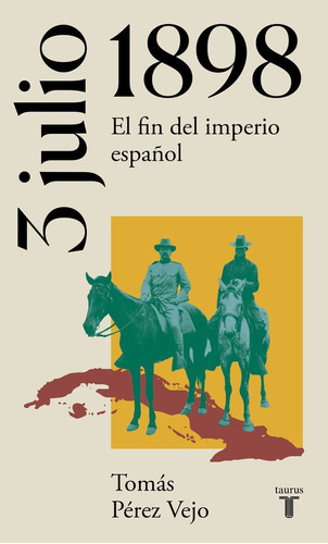 3 De Julio De 1898 El Fin Del Imperio Espa - Perez Vejo, ...