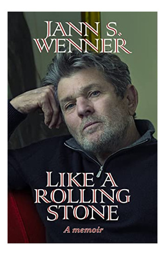 Book : Like A Rolling Stone A Memoir - Wenner, Jann S.