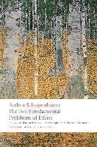 The Two Fundamental Problems Of Ethics, De Arthur Schopenhauer. Editorial Oxford University Press, Tapa Blanda En Inglés, 2010