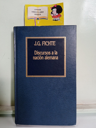 Discursos A La Nación Alemana - J G Fichte - Filosofía - 