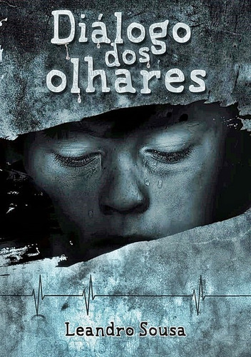 Diálogo Dos Olhares, De Leandro Sousa. Série Não Aplicável, Vol. 1. Editora Clube De Autores, Capa Mole, Edição 1 Em Português, 2020