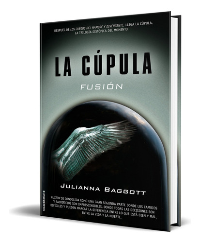 La Cupula 2: Fusión, De Julianna Baggott., Vol. 1. Editorial Roca Editorial De Libros, Tapa Blanda En Español, 2015
