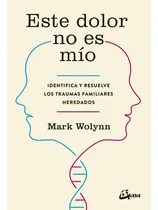 Comprar Este Dolor No Es Mio \u002F Mark Wolynn