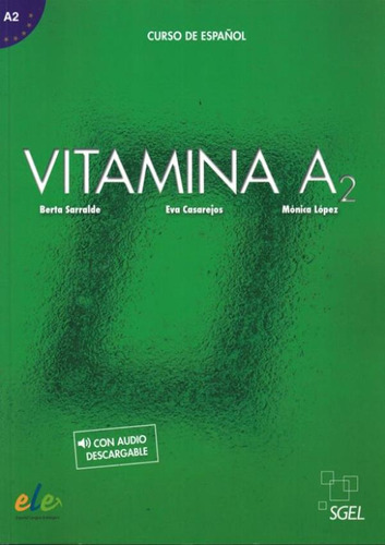 Vitamina A2 - Libro Del Alumno + Audio Descargable: Vitamina A2 - Libro Del Alumno + Audio Descargable, De Sarralde, Berta. Editora Sgel Importado, Capa Mole, Edição 1 Em Espanhol, 2019