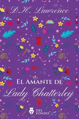 Libro El Amante De Lady Chatterley - D. H. Lawrence, De D.h. Lawrence., Vol. 1. Editorial Del Fondo, Tapa Blanda, Edición 1 En Español, 2023