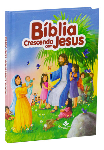 Bíblia Crescendo com Jesus, de Sociedade Bíblica do Brasil. Editora Sociedade Bíblica do Brasil, capa dura em português, 2015