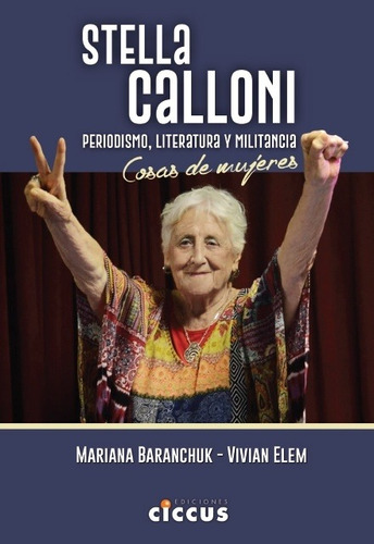 Stella Calloni. Periodismo, Literatura Y Militancia - Baranc