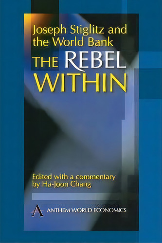 Joseph Stiglitz And The World Bank, De Ha-joon Chang. Editorial Anthem Press, Tapa Blanda En Inglés