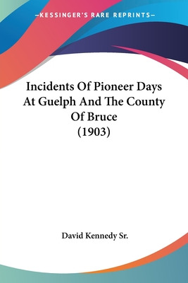 Libro Incidents Of Pioneer Days At Guelph And The County ...