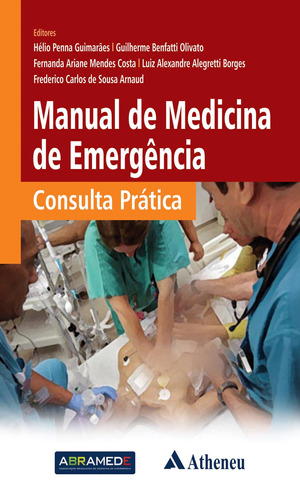 Manual de Medicina de Emergência: consulta prática, de Guimarães, Hélio Penna. Editora Atheneu Ltda, capa mole em português, 2018