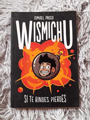 Libro Wismichu Si Te Rindes, Pierdes - Ismael Prego