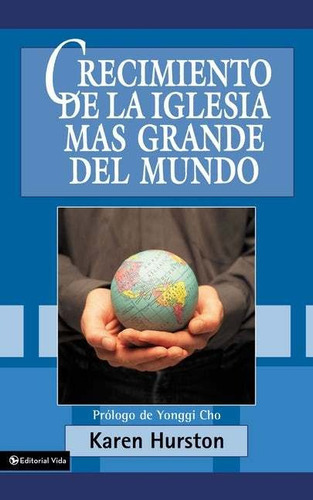 Crecimiento De La Iglesia Mas Grande Del Mundo, De Karen Hurston. Editorial Vida En Español