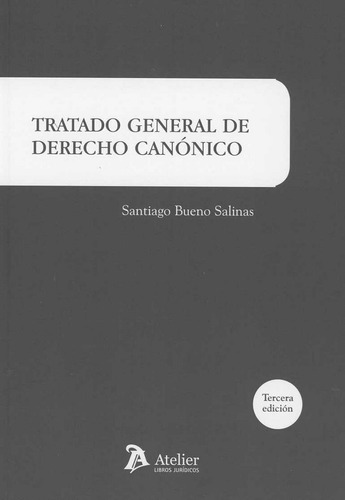 Tratado General De Derecho Canãâ³nico. 3ãâª Ediciãâ³n, De Bueno Salinas, Santiago. Editorial Atelier Libros S.a., Tapa Blanda En Español