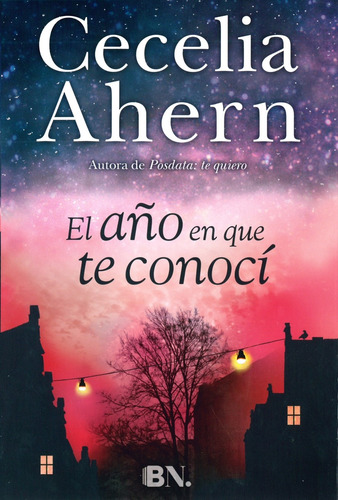 El año en que te conocí, de Ahern, Cecelia. Serie Ediciones B Editorial Ediciones B, tapa dura en español, 2016