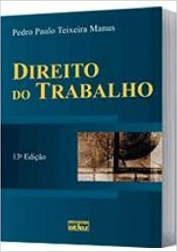 Direito Do Trabalho, De Pedro Paulo Teixeira Manaus. Editora Atlas - Grupo Gen, Capa Mole Em Português