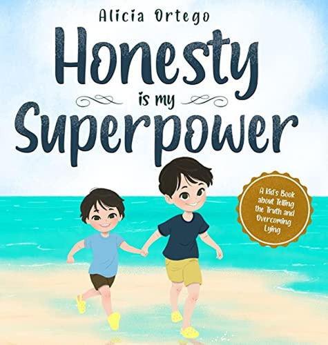 Honesty is my Superpower: A Kid's Book about Telling the Truth and Overcoming Lying (6) (My Superpow, de Ortego, Alicia. Editorial Alicia Ortego, tapa pasta dura en inglés, 2022