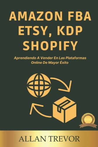 Amazon Fba Etsy Kdp Y Shopify: Aprendiendo A Vender En Las P