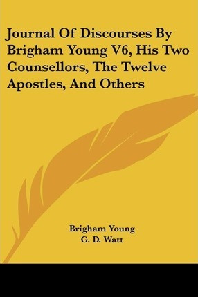Libro Journal Of Discourses By Brigham Young V6, His Two ...