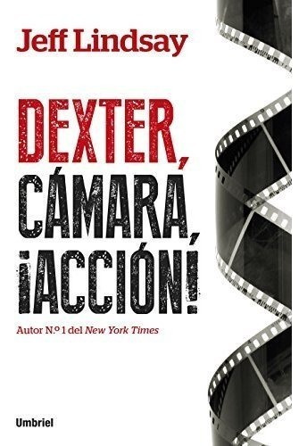 Dexter, Cámara, Acción (umbriel Thriller)