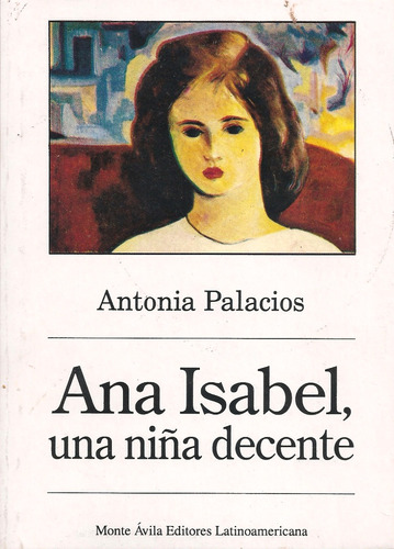 Ana Isabel, Una Niña Decente (novela/nuevo) Antonia Palacios