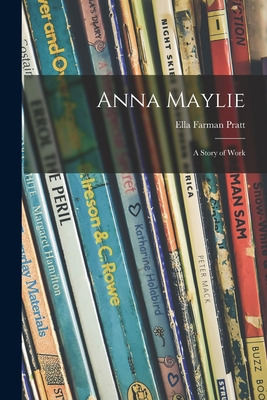 Libro Anna Maylie: A Story Of Work - Pratt, Ella Farman 1...