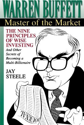 Warren Buffett: Master Of The Market - Jay Steele