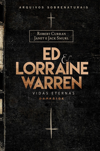 Ed & Lorraine Warren: Vidas Eternas, de Curran, Robert. Editora Darkside Entretenimento Ltda  Epp, capa dura em português, 2019