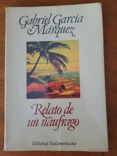 Relato De Un Náufrago. García Márquez A