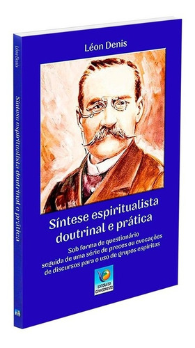 Síntese Espiritualista Doutrinária E Prática, De : Léon Denis. Série Não Aplica, Vol. Não Aplica. Editora Editora Do Conhecimento, Capa Mole, Edição Não Aplica Em Português, 2021