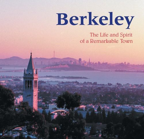 Libro: Berkeley: The Life And Spirit Of A Remarkable Town