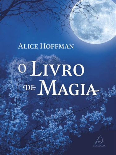 O Livro De Magia, De Hoffman, Alice. Editora Jangada, Capa Mole Em Português