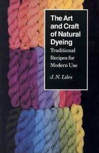 Art Craft Natural Dyeing : Traditional Recipes Modern Use...