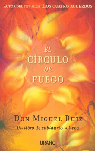 El Círculo De Fuego - Don Miguel Ruiz
