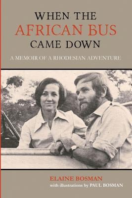 When The African Bus Came Down : A Memoir Of A Rhodesian ...