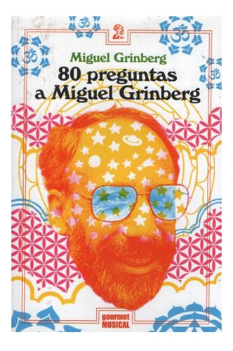 80 Preguntas A Miguel Grinberg Silvia Grinberg Gourmet Musi