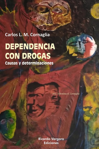 Dependencia Con Drogas Causas Y Determinaciones.cornaglia, C