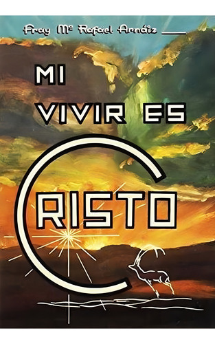 Mi Vivir Es Cristo (2. Ed.), De Arnáiz Barón, San Rafael. Editorial El Perpetuo Socorro En Español