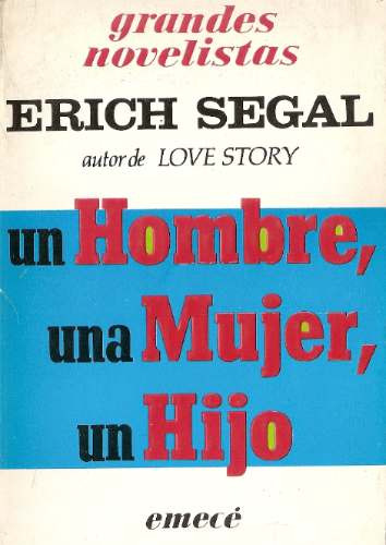 Un Hombre Una Mujer Un Hijo - Erich Segal - Emece