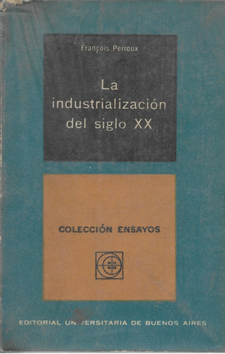 La Industrialización Del Siglo X X / Francois Perroux