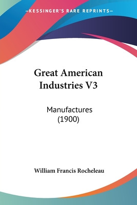Libro Great American Industries V3: Manufactures (1900) -...