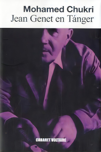 Jean Genet En Tãâ¡nger, De Chukri, Mohamed. Editorial Editorial Cabaret Voltaire, Tapa Blanda En Español