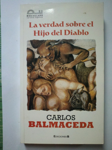 La Verdad Sobre El Hijo Del Diablo - Carlos Balmaceda