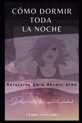 Libro Como Dormir Toda La Noche : Relajarse Para Dormir B...