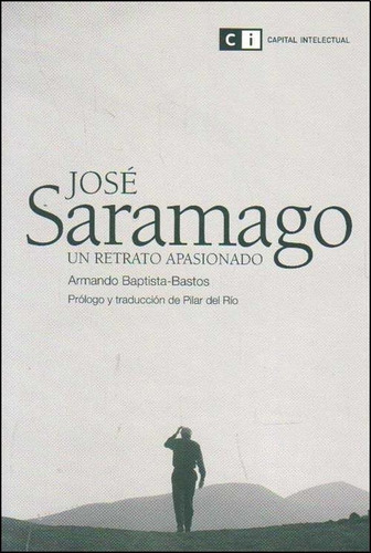 Jose Saramago. Un Retrato Apasionado