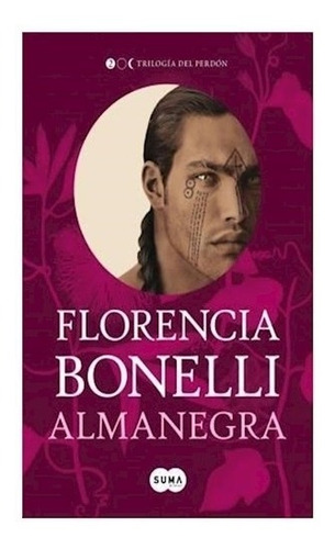 Almanegra (trilogia Del Perdon Ii), De Florencia Bonelli. Editorial Suma De Letras, Tapa Blanda En Español, 2015