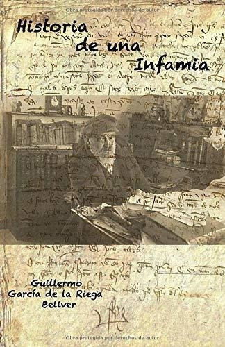 Historia De Una Infamia - Garcia De La Riega,..., De Garcia De La Riega, Guille. Editorial Independently Published En Español