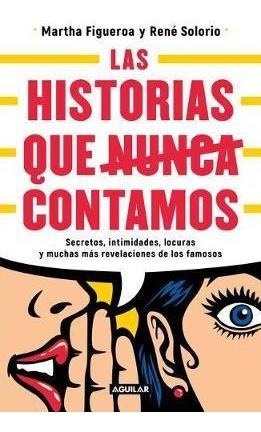 Historias Que Nunca Nos Dejaron Contar - Martha Figueroa