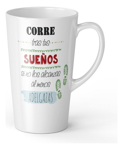 Taza Tazon Mug Corre Por Tus Sueños 17 Onzas Conica