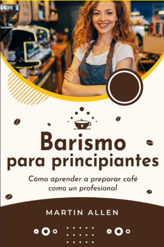 Libro: Barismo Para Principiantes: Cómo Aprender A Preparar