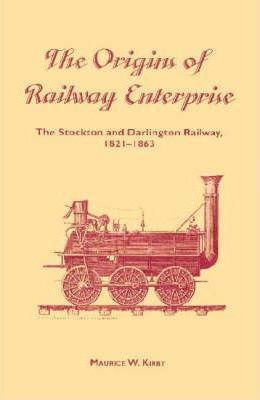 Libro The Origins Of Railway Enterprise : The Stockton An...